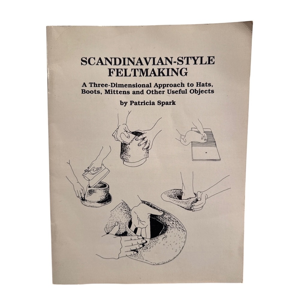 Scandinavian-Style Feltmaking Patricia Spark 1992 3D Hats Boots Mittens Book